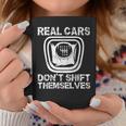 Real Cars Dont Shift Themselves Funny Manual Transmission Cars Funny Gifts Coffee Mug Unique Gifts