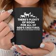 There's Plenty Of Room For All Of God's Creatures Quote Coffee Mug Unique Gifts