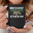 Roads Closed Lets Go See Why Four Wheeling Offroading Four Wheeling Funny Gifts Coffee Mug Unique Gifts