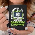 Science Quantum Computing Mechanics Physicist Coffee Mug Unique Gifts