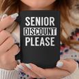 Senior Discount Please Senior Citizens For Seniors Coffee Mug Unique Gifts