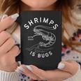 Shrimps Is Bugs - Funny Tattoo Inspired Meme Coffee Mug Unique Gifts