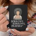 Sorrows Sorrows Prayers Funny Quote For Woman Coffee Mug Funny Gifts