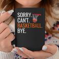 Sorry Cant Basketball Bye Funny Hooping Gift Coffee Mug Unique Gifts