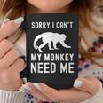 Sorry I Cant My Monkey Need Me Wild Animal Lover Zookeeper Gifts For Monkey Lovers Funny Gifts Coffee Mug Unique Gifts
