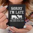 Sorry Im Late The Cows Were Out Funny Coffee Mug Unique Gifts