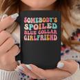 Spoiled Blue Collar Girlfriend Funny Blue Collar Wife Humor Coffee Mug Unique Gifts