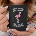 Step Mom Flamingo Stop Asking Why Im Crazy Husband Gifts For Mom Funny Gifts Coffee Mug Unique Gifts