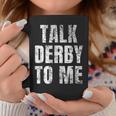 Talk Derby To Me Funny Talk Dirty To Me Pun Coffee Mug Unique Gifts