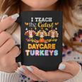 I Teach The Cutest Daycare Turkeys Thanksgiving Day Teacher Coffee Mug Unique Gifts