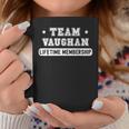 Team Vaughan Lifetime Membership Funny Family Last Name Coffee Mug Unique Gifts