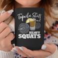 Tequila Shots And Heavy Squats Tequila Funny Gifts Coffee Mug Unique Gifts