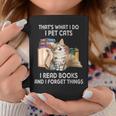 Thats What I Do I Pet Cats I Read Books And I Forget Things Coffee Mug Funny Gifts