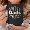 The Best Dads Are Bald Alopecia Awareness And Bald Daddy Gift For Mens Gift For Women Coffee Mug Unique Gifts