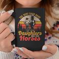 The Best Dads Have Daughters Who Ride Horses Coffee Mug Funny Gifts