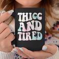 Thicc And Tired Funny Saying Groovy Women Watercolor Ful Coffee Mug Unique Gifts