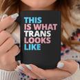 This Is What Trans Looks Like Lgbt Transgender Pride Coffee Mug Unique Gifts