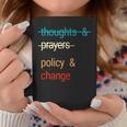 Thoughts And Prayers Policy And Change Coffee Mug Funny Gifts