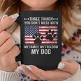 Three Things You Dont Mess With My Family Freedom My Dog Coffee Mug Unique Gifts