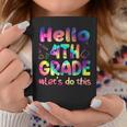 Tie Dye Hello 4Th Grade Let Do This Funny Back To School Coffee Mug Unique Gifts