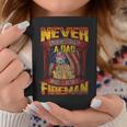 Never Underestimate A Dad Who Is Also A Fireman Coffee Mug Funny Gifts