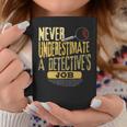 Never Underestimate A Detective's Job Coffee Mug Funny Gifts