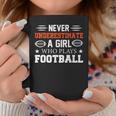 Never Underestimate A Girl Who Plays Football Girls Coffee Mug Funny Gifts