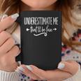 Underestimate Me Thatll Be Fun Funny Coffee Mug Unique Gifts