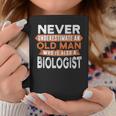 Never Underestimate An Old Man Who Is Also A Biologist Coffee Mug Funny Gifts