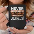 Never Underestimate An Old Man Who Is Also A Journalist Coffee Mug Funny Gifts