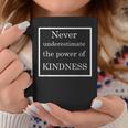 Never Underestimate The Power Of Kindness Coffee Mug Funny Gifts