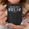 We Are On A Break Teacher Off Duty Summer Vacation Beach Coffee Mug Unique Gifts