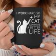 I Work Hard So My Cat Can Have A Better Life Women Coffee Mug Unique Gifts