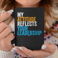 Work Swagazon Associate My Attitude Reflects Your Leadership Coffee Mug Unique Gifts