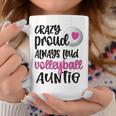 Crazy Proud Always Loud Volleyball Auntie Volleyball Aunt Coffee Mug Unique Gifts