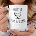 I Am Fluent In Fowl Language Coffee Mug Unique Gifts