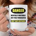SayingsDanger Mentally Unstable Coffee Mug Unique Gifts
