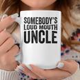 Funny Uncle Fathers Day Somebodys Loud Mouth Uncle Retro Funny Gifts For Uncle Coffee Mug Unique Gifts