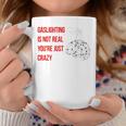 Gaslighting Is Not Real Youre Just Crazy For Woman Man Coffee Mug Unique Gifts