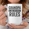 Grandpa Is Dad Without Rules Father Day Birthday Coffee Mug Unique Gifts