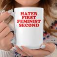Hater First Feminist Second Funny Feminist Coffee Mug Unique Gifts