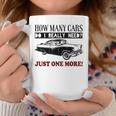 How Many Cars Do I Really Need One More CarCoffee Mug Personalized Gifts