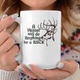 A Hunter Will Do Anything For A Buck Hunting Coffee Mug Unique Gifts