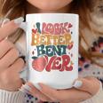 I Look Better Bent Over Funny Saying Groovy On Back Coffee Mug Funny Gifts