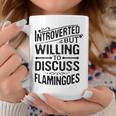 Introverted But Willing To Discuss Flamingoes Funny Coffee Mug Unique Gifts
