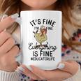 It's Fine I'm Fine Everything Is Fine Educator Thanksgiving Coffee Mug Unique Gifts