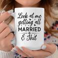 Look At Me Getting All Married Wife To Be Bride Wedding Coffee Mug Funny Gifts