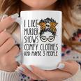 I Like Murder Shows Comfy Clothes 3 People Messy Bun Coffee Mug Unique Gifts