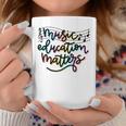 Music Education Matters Music Teacher Appreciation Women Coffee Mug Unique Gifts