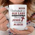 Never Underestimate An Old Lady Love Jesus Born In March Coffee Mug Funny Gifts